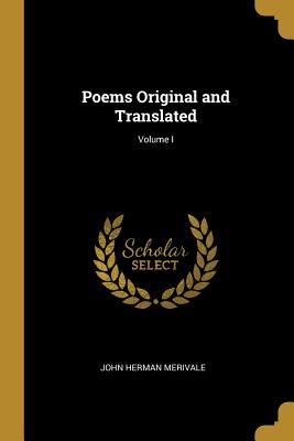 Poems Original and Translated; Volume I