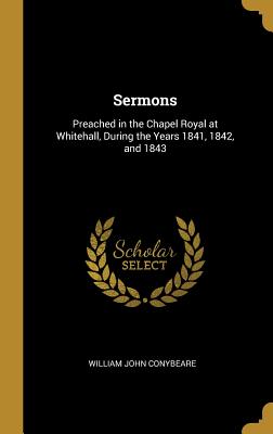 Sermons: Preached in the Chapel Royal at Whitehall, During the Years 1841, 1842, and 1843