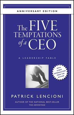 The Five Temptations of a CEO: A Leadership Fable