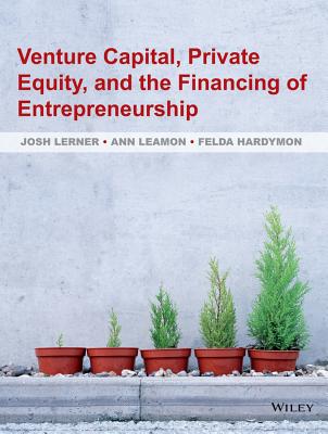 Venture Capital, Private Equity, and the Financing of Entrepreneurship
