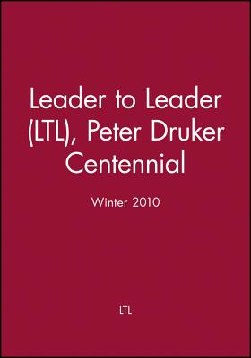Leader to Leader (Ltl), Peter Druker Centennial, Winter 2010