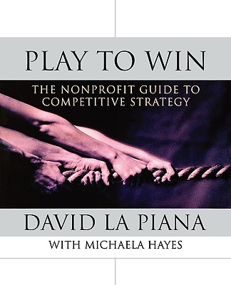 Play to Win: The Nonprofit Guide to Competitive Strategy