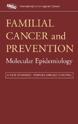 Familial Cancer and Prevention: Molecular Epidemiology: A New Strategy Toward Cancer Control