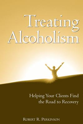 Treating Alcoholism: Helping Your Clients Find the Road to Recovery
