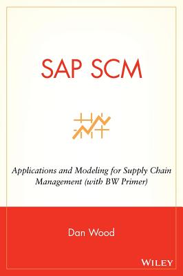 SAP SCM: Applications and Modeling for Supply Chain Management (with Bw Primer)