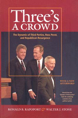 Three's a Crowd: The Dynamic of Third Parties, Ross Perot, and Republican Resurgence