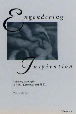Engendering Inspiration: Visionary Strategies in Rilke, Lawrence, and H. D.