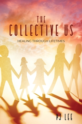 The Collective Us: Healing Through Lifetimes