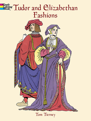 Tudor and Elizabethan Fashions Coloring Book