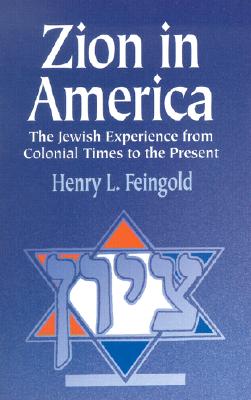 Zion in America: The Jewish Experience from Colonial Times to the Present