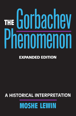 The Gorbachev Phenomenon: A Historical Interpretation