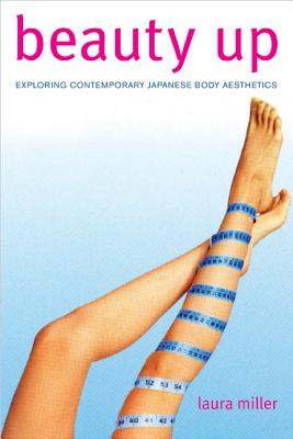 Beauty Up: Exploring Contemporary Japanese Body Aesthetics