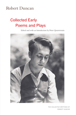 Robert Duncan: The Collected Early Poems and Plays