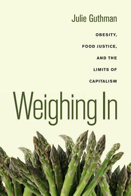 Weighing in: Obesity, Food Justice, and the Limits of Capitalism Volume 32