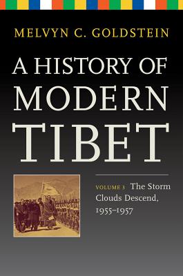 A History of Modern Tibet, Volume 3: The Storm Clouds Descend, 1955-1957