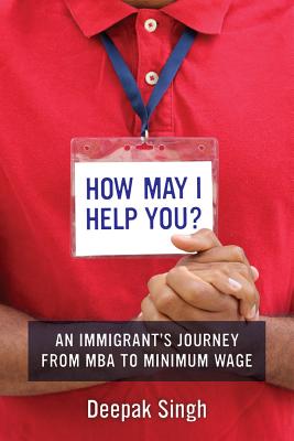 How May I Help You?: An Immigrant's Journey from MBA to Minimum Wage