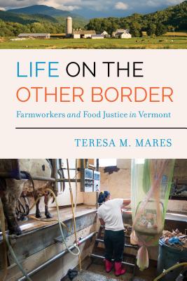 Life on the Other Border: Farmworkers and Food Justice in Vermont