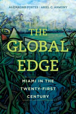 The Global Edge: Miami in the Twenty-First Century