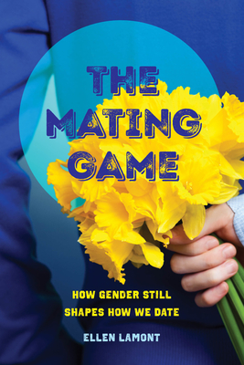 The Mating Game: How Gender Still Shapes How We Date