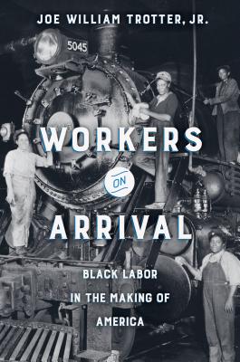 Workers on Arrival: Black Labor in the Making of America