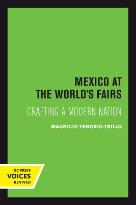Mexico at the World's Fairs: Crafting a Modern Nation Volume 35