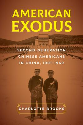 American Exodus: Second-Generation Chinese Americans in China, 1901-1949