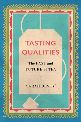 Tasting Qualities: The Past and Future of Tea Volume 5