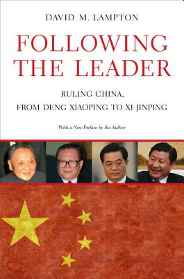 Following the Leader: Ruling China, from Deng Xiaoping to XI Jinping