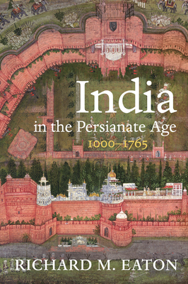 India in the Persianate Age: 1000-1765