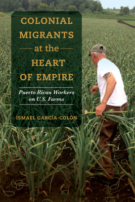 Colonial Migrants at the Heart of Empire, 57: Puerto Rican Workers on U.S. Farms
