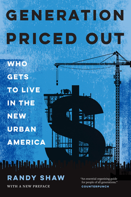 Generation Priced Out: Who Gets to Live in the New Urban America, with a New Preface