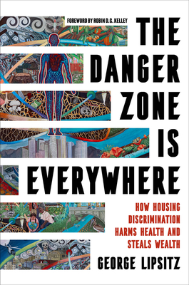 The Danger Zone Is Everywhere: How Housing Discrimination Harms Health and Steals Wealth Volume 73