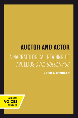 Auctor and Actor: A Narratological Reading of Apuleius's the Golden Ass