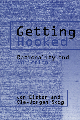 Getting Hooked: Rationality and Addiction
