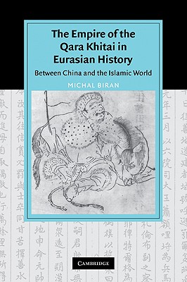 The Empire of the Qara Khitai in Eurasian History: Between China and the Islamic World