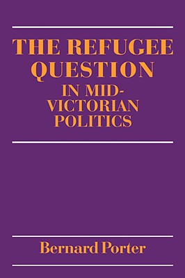 The Refugee Question in Mid-Victorian Politics