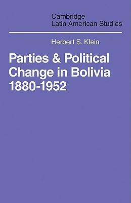 Parties and Politcal Change in Bolivia: 1880-1952