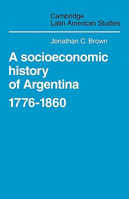 A Socioeconomic History of Argentina, 1776-1860
