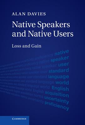 Native Speakers and Native Users: Loss and Gain