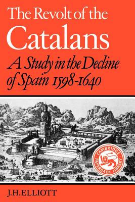 The Revolt of the Catalans: A Study in the Decline of Spain (1598-1640)