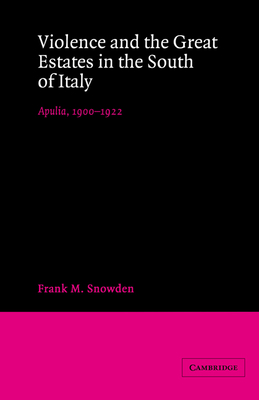 Violence and the Great Estates in the South of Italy: Apulia, 1900-1922