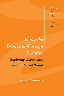 Along the Domestic-Foreign Frontier: Exploring Governance in a Turbulent World