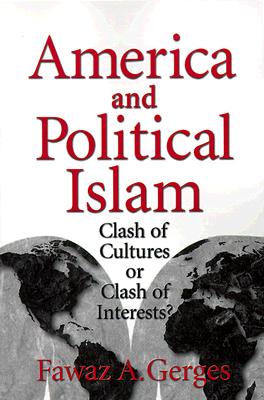 America and Political Islam: Clash of Cultures or Clash of Interests?