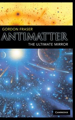 Antimatter: The Ultimate Mirror