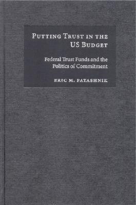 Putting Trust in the Us Budget: Federal Trust Funds and the Politics of Commitment