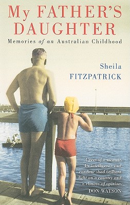 My Father's Daughter: Memories of an Australian Childhood