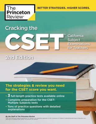 Cracking the Cset (California Subject Examinations for Teachers), 2nd Edition: The Strategy & Review You Need for the Cset Score You Want