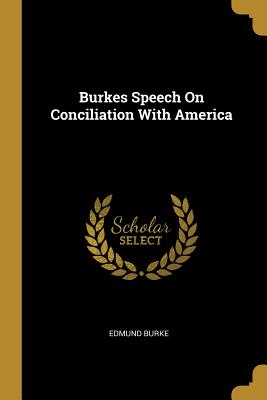 Burkes Speech On Conciliation With America