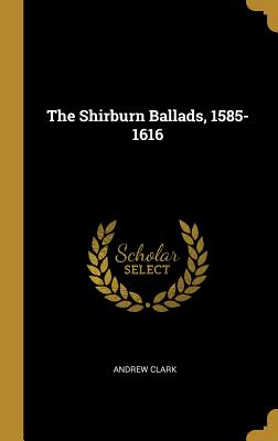 The Shirburn Ballads, 1585-1616