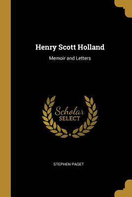 Henry Scott Holland: Memoir and Letters